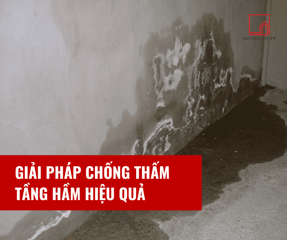 Giải pháp chống thấm tầng hầm hiệu quả nhất năm 2024