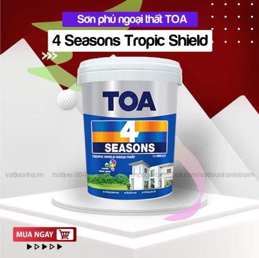 Sơn ngoại thất TOA 4 Seasons Tropic Shield