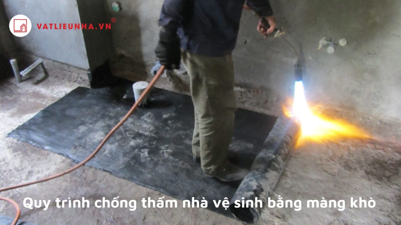Chống thấm nhà vệ sinh bằng màng khò có thực sự hiệu quả?