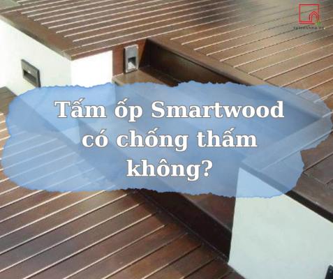 Tấm ốp Smartwood có chống thấm không?