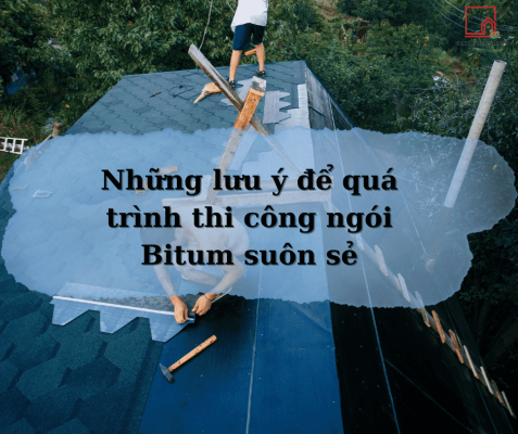 Những lưu ý để quá trình thi công ngói Bitum suôn sẻ