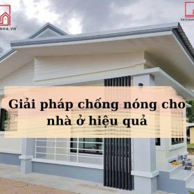 Giải pháp chống nóng cho nhà ở hiệu quả