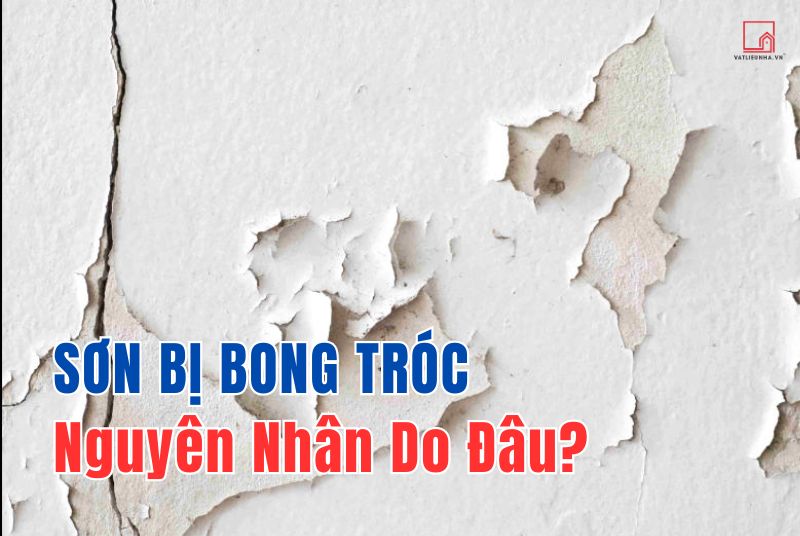 Tường mới sơn bị bong tróc do đâu? Cách xử lý tường nhà phồng rộp, bong tróc
