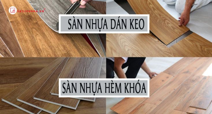 So sánh giữa sàn nhựa tự dán và sàn nhựa hèm khóa